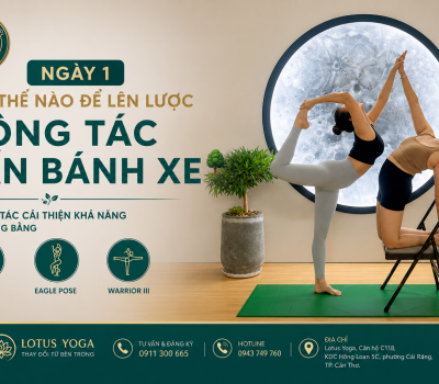 LOTUS YOGA CẦN THƠ - SERIES 2: 7 ngày thực hiện những động tác khó